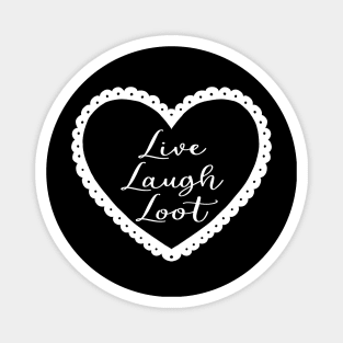 Live laugh loot Magnet